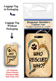 Who Rescued Who Baggage Buddy Luggage Tag