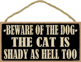 Words Of Wisdom Beware Of The Dog. The Cat Is Shady As Hell Too Wood Sign