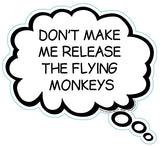 Don't Make Me Release The Flying Monkeys Brain Fart Car Magnet