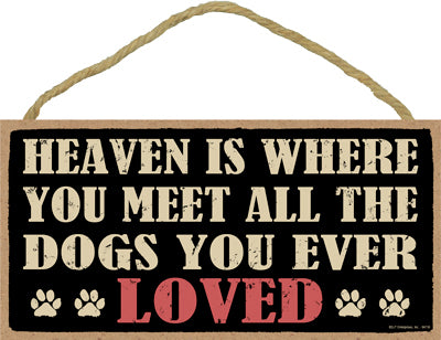 Words Of Wisdom Heaven Is Where You Meet All The Dogs You've Ever Loved Wood Sign