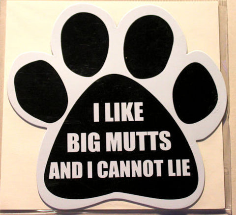 I Like Big Mutts And I Cannot Lie Paw Magnet