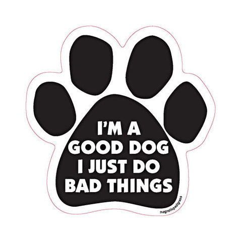 I'm A Good Dog I Just Do Bad Things Paw Magnet