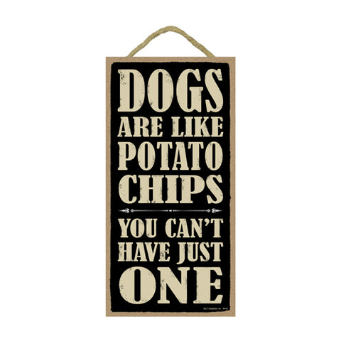 Words Of Wisdom Dogs Are Like Potato Chips You Can't Have Just One Wood Sign