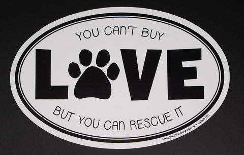 You Can't Buy Love But You Can Rescue It Euro Dog Magnet