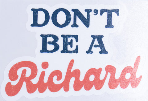 Don't Be A Richard Vinyl Car Sticker