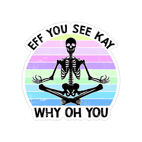 Eff You See Kay Why Oh You Vinyl Car Sticker