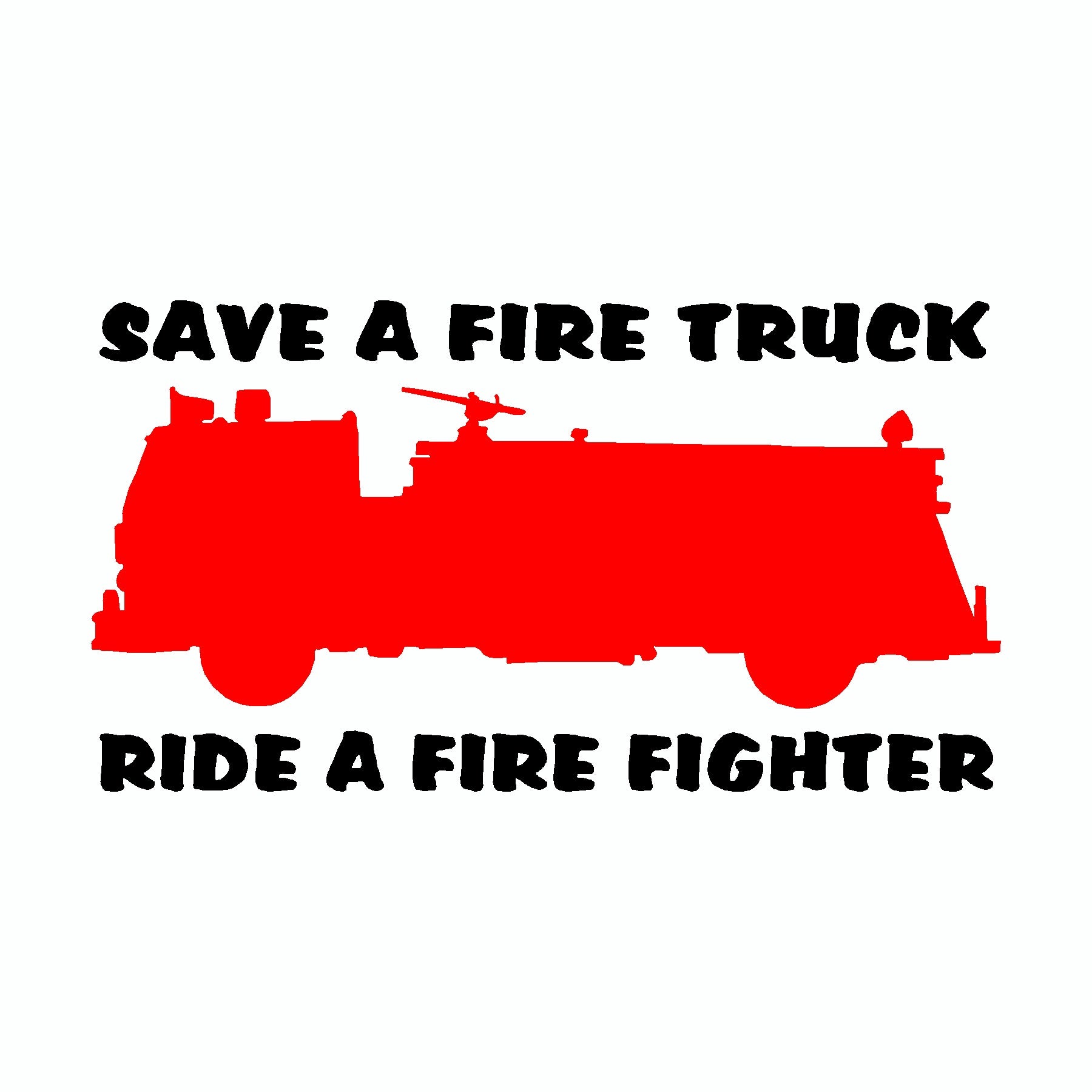 Save A Fire Truck Ride A Firefighter Vinyl Car Decal