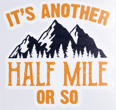 Hiking It's Another Half Mile Or So Vinyl Car Sticker