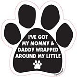 I've Got My Mommy And Daddy Wrapped Around My Little Paw Magnet