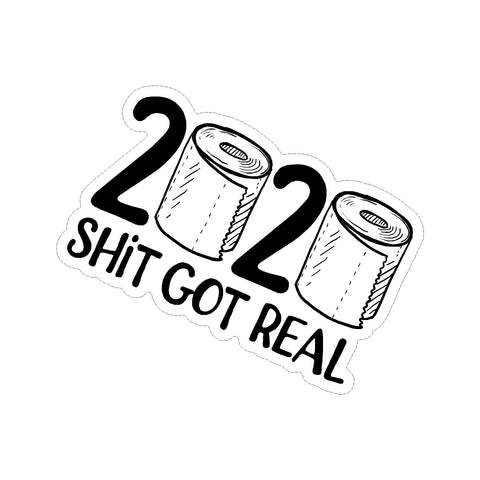 Year 2020 Shit Got Real Vinyl Car Sticker