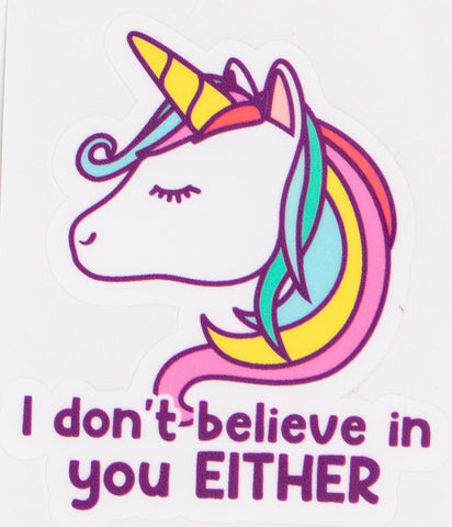 Unicorn I Don't Believe In You Either Vinyl Car Sticker