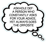 Askhole Def: A Person Who Constantly Asks For Your Advice, Yet Always Does The Opposite Brain Fart Car Magnet