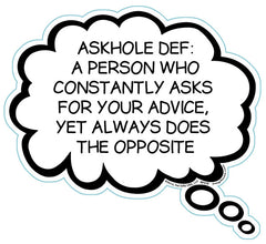 Askhole Def: A Person Who Constantly Asks For Your Advice, Yet Always Does The Opposite Brain Fart Car Magnet
