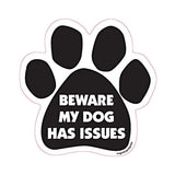 Beware My Dog Has Issues Dog Paw Magnet