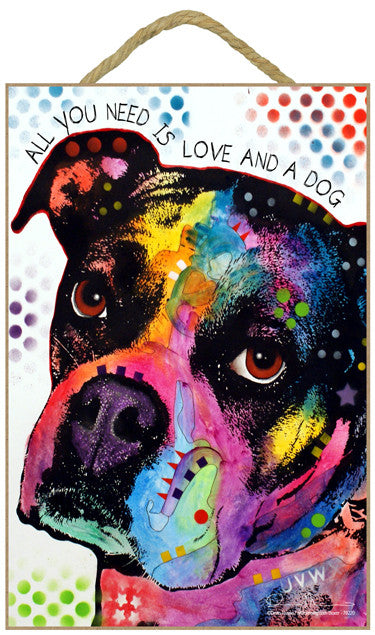 Boxer All You Need Is Love And A Dog Dean Russo Wood Dog Sign