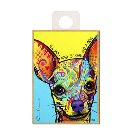 Chihuahua All You Need Is Love And A Dog Dean Russo Wood Dog Magnet