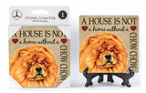 Chow Chow A House Is Not A Home Stone Drink Coaster