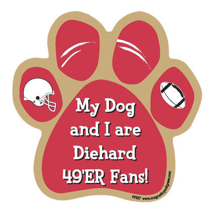 My Dog And I Are Diehard 49er Fans Football Paw Magnet