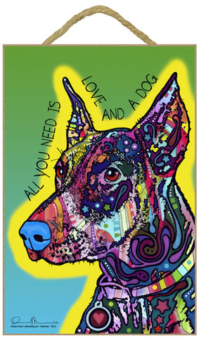 Doberman Pinscher All You Need Is Love And A Dog Dean Russo Wood Dog Sign