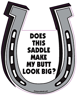 Does This Saddle Make Like Butt Look Big Chompin' Horseshoe Magnet