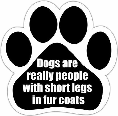 Dogs Are Really Short People In Fur Coats Dog Paw Magnet