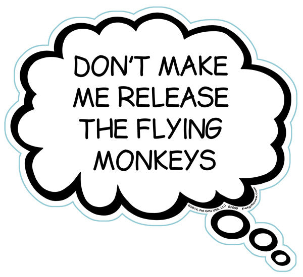 Don't Make Me Release The Flying Monkeys Brain Fart Car Magnet