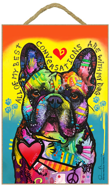 French Bulldog All Of My Best Conversations Are With My Dog Dean Russo Wood Dog Sign