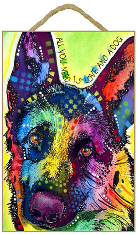 German Shepherd All You Need Is Love And A Dog Dean Russo Wood Dog Sign