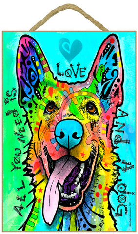 German Shepherd All You Need Is Love And A Dog Dean Russo Wood Dog Sign