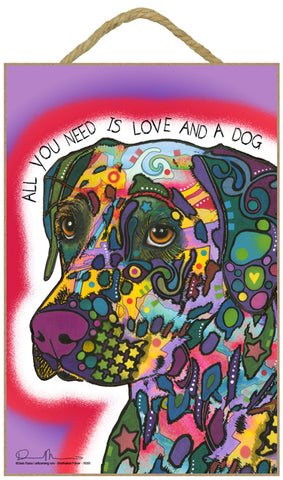 German Shorthair Pointer All You Need Is Love And A Dog Dean Russo Wood Dog Sign