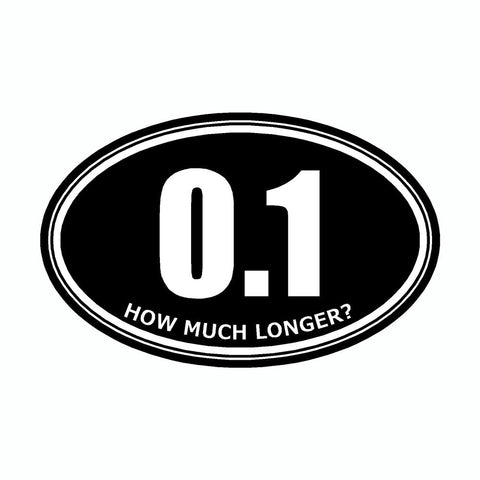 How Much Longer 0.1 Black Marathon Vinyl Car Decal