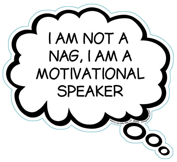 I Am Not A Nag I Am A Motivational Speaker Brain Fart Car Magnet