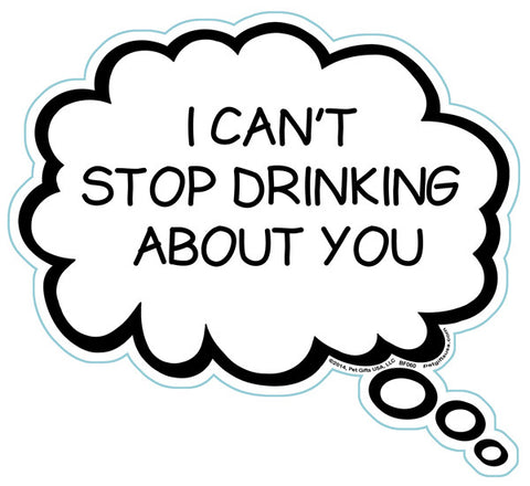 I Can't Stop Drinking About You Brain Fart Car Magnet