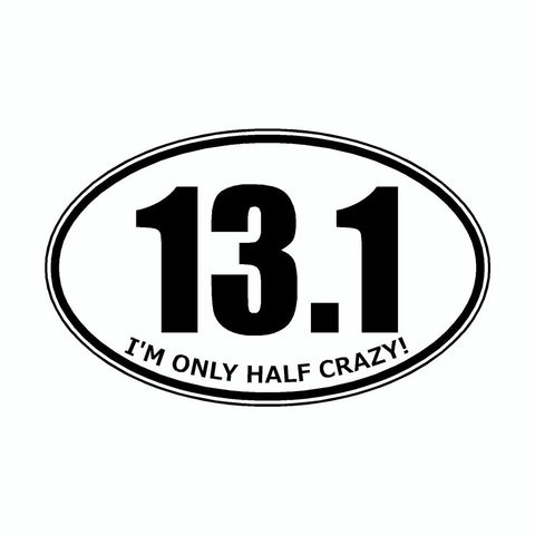 I'm Only Half Crazy 13.1 White Marathon Vinyl Car Decal