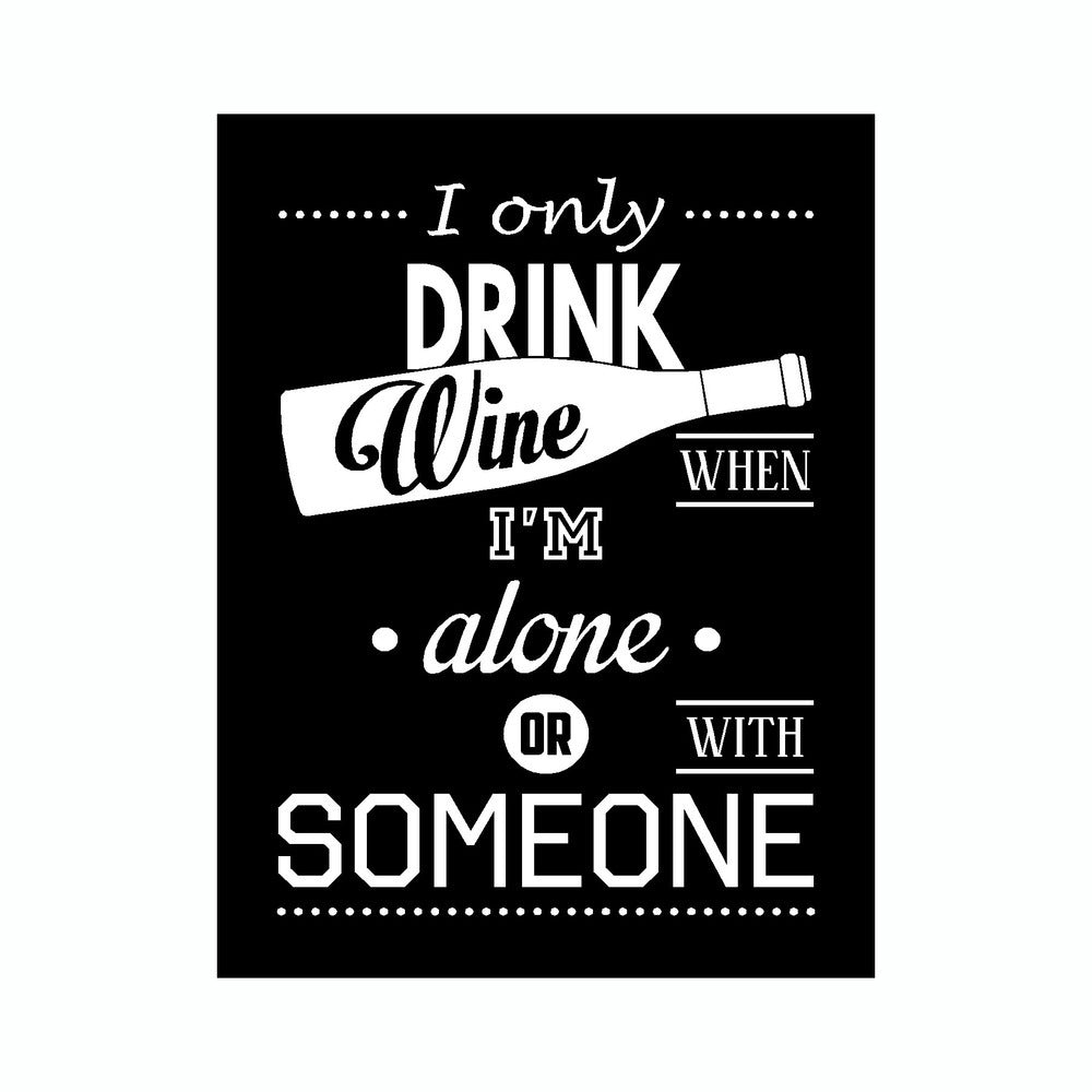 I Only Drink Wine When I'm Alone Or With Someone Vinyl Sticker