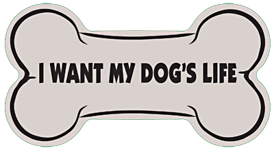 I Want My Dog's Life Dog Bone Car Sticker