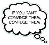 If You Can't Convince Them, Confuse Them Brain Fart Car Magnet