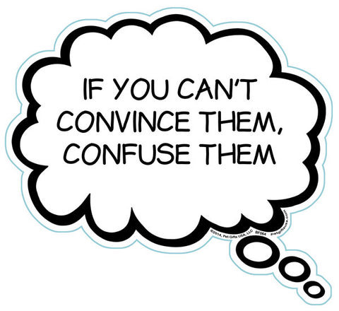 If You Can't Convince Them, Confuse Them Brain Fart Car Magnet