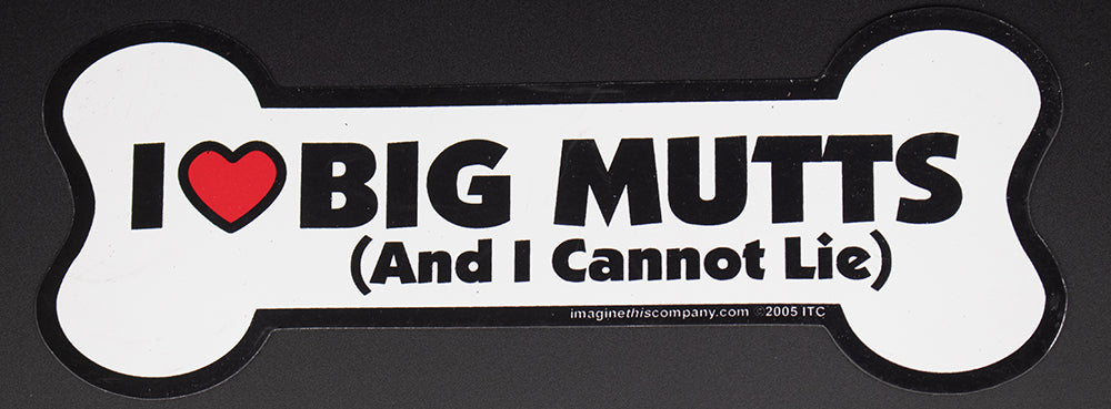 I Love Big Mutts And I Cannot Lie Dog Bone Magnet