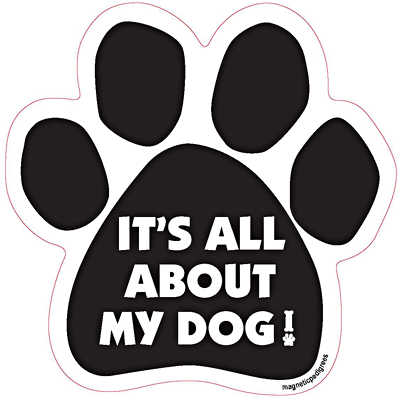 It's All About My Dog Paw Magnet