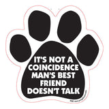 It's Not A Coincidence Man's Best Friend Doesn't Talk Dog Paw Quote Magnet