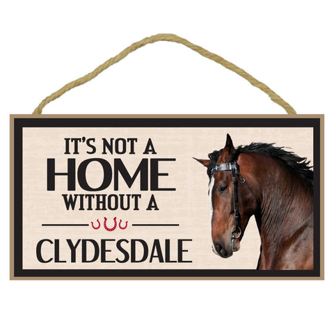 It's Not A Home Without A Clydesdale Horse Wood Sign