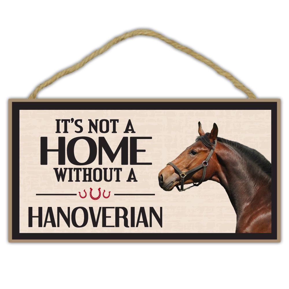 It's Not A Home Without A Hanoverian Horse Wood Sign