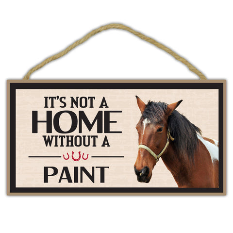 It's Not A Home Without A Paint Horse Wood Sign