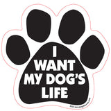 I Want My Dog's Life Paw Magnet