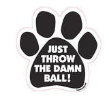 Just Throw The Damn Ball Dog Paw Magnet