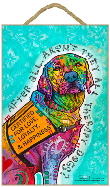 Labrador After All Aren't They All Therapy Dogs Dean Russo Wood Dog Sign