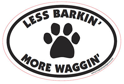 Less Barkin' More Waggin' Euro Style Oval Dog Magnet