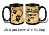 Faithful Friends Life Is Just Better When I'm With My Dog 15oz Coffee Mug Cup