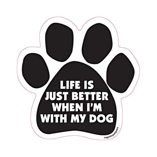 Life Is Just Better When I'm With My Dog Paw Magnet